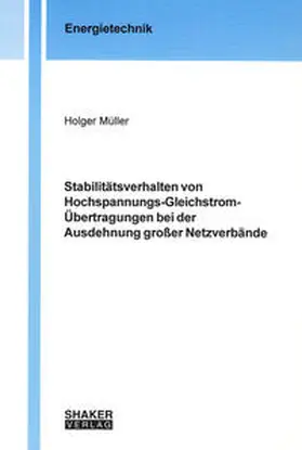 Müller |  Stabilitätsverhalten von Hochspannungs-Gleichstrom-Übertragungen bei der Ausdehnung großer Netzverbände | Buch |  Sack Fachmedien