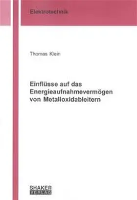 Klein |  Einflüsse auf das Energieaufnahmevermögen von Metalloxidableitern | Buch |  Sack Fachmedien
