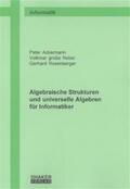 Ackermann / Grosse Rebel / Rosenberger |  Algebraische Strukturen und universelle Algebren für Informatiker | Buch |  Sack Fachmedien