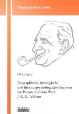 Ilgner | Biographische, theologische und literaturpsychologische Analysen zur Person und zum Werk J. R. R. Tolkiens | Buch | 978-3-8322-2781-4 | sack.de