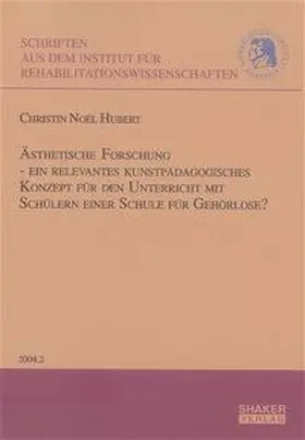Hubert |  Ästhetische Forschung - ein relevantes kunstpädagogisches Konzept für den Unterricht mit Schülern einer Schule für Gehörlose? | Buch |  Sack Fachmedien
