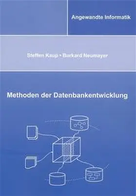 Kaup / Neumayer |  Methoden der Datenbankentwicklung | Buch |  Sack Fachmedien