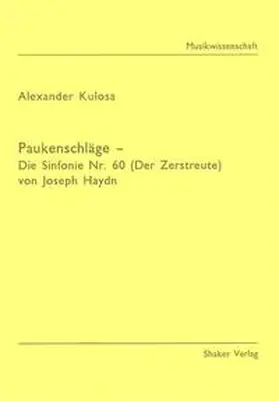 Kulosa |  Paukenschläge - Die Sinfonie Nr. 60 (Der Zerstreute) von Joseph Haydn | Buch |  Sack Fachmedien