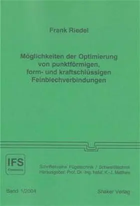 Riedel |  Möglichkeiten der Optimierung von punktförmigen, form- und kraftschlüssigen Feinblechverbindungen | Buch |  Sack Fachmedien