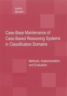 Iglezakis |  Case-Base Maintenance of Case-Based Reasoning Systems in Classification Domains | Buch |  Sack Fachmedien