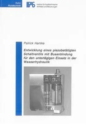 Hantke |  Entwicklung eines piezobetätigten Schaltventils mit Busanbindung für den untertägigen Einsatz in der Wasserhydraulik | Buch |  Sack Fachmedien