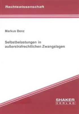 Benz |  Selbstbelastungen in außerstrafrechtlichen Zwangslagen | Buch |  Sack Fachmedien