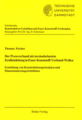 Fischer |  Der Pressverband als torsionbelastete Krafteinleitung in Faser-Kunststoff-Verbund-Wellen | Buch |  Sack Fachmedien