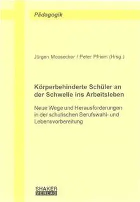 Moosecker / Pfriem |  Körperbehinderte Schüler an der Schwelle ins Arbeitsleben | Buch |  Sack Fachmedien