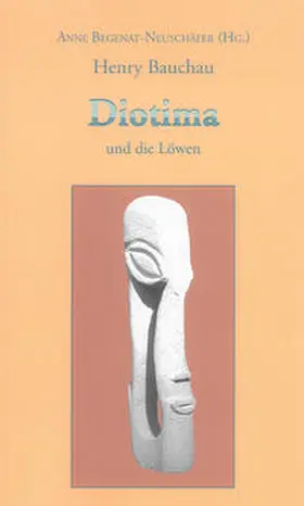 Begenat-Neuschäfer |  Henry Bauchau: Diotima und die Löwen | Buch |  Sack Fachmedien