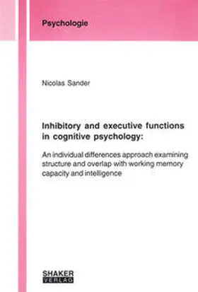 Sander |  Inhibitory and executive functions in cognitive psychology: | Buch |  Sack Fachmedien