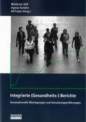 Süß / Schäfer / Trojan |  Integrierte (Gesundheits-) Berichte | Buch |  Sack Fachmedien