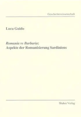 Guido |  Romania vs Barbaria: Aspekte der Romanisierung Sardiniens | Buch |  Sack Fachmedien