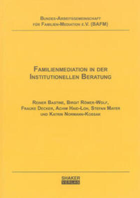 Bastine / Römer-Wolf / Decker |  Familienmediation in der Institutionellen Beratung | Buch |  Sack Fachmedien