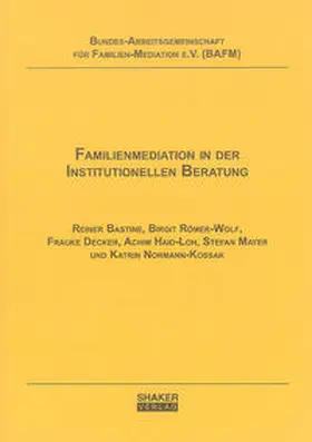 Bastine / Römer-Wolf / Decker | Familienmediation in der Institutionellen Beratung | Buch | 978-3-8322-5099-7 | www.sack.de