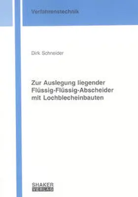 Schneider |  Zur Auslegung liegender Flüssig-Flüssig-Abscheider mit Lochblecheinbauten | Buch |  Sack Fachmedien
