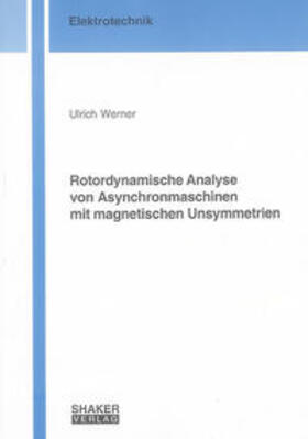 Werner |  Rotordynamische Analyse von Asynchronmaschinen mit magnetischen Unsymmetrien | Buch |  Sack Fachmedien