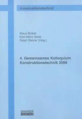 Brökel / Grote / Stelzer |  4. Gemeinsames Kolloquium Konstruktionstechnik 2006 | Buch |  Sack Fachmedien