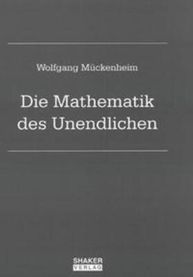 Mückenheim |  Die Mathematik des Unendlichen | Buch |  Sack Fachmedien