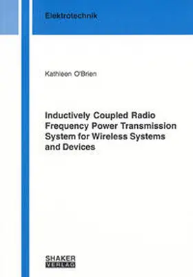 O'Brien |  Inductively Coupled Radio Frequency Power Transmission System for Wireless Systems and Devices | Buch |  Sack Fachmedien