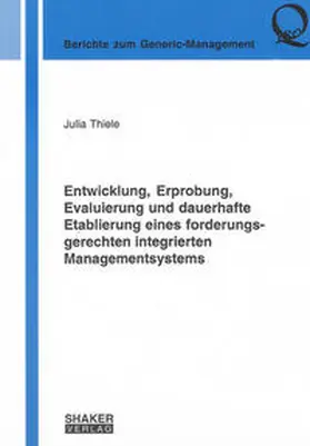 Thiele |  Entwicklung, Erprobung, Evaluierung und dauerhafte Etablierung eines forderungsgerechten integrierten Managementsystems | Buch |  Sack Fachmedien