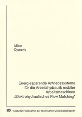 Djurovic |  Energiesparende Antriebssysteme für die Arbeitshydraulik mobiler Arbeitsmaschinen "Elektrohydraulisches Flow Matching" | Buch |  Sack Fachmedien