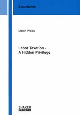 Weiss |  Labor Taxation - A Hidden Privilege | Buch |  Sack Fachmedien