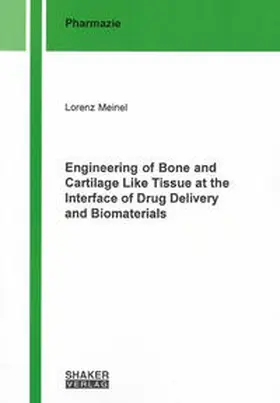 Meinel | Engineering of Bone and Cartilage Like Tissue at the Interface of Drug Delivery and Biomaterials | Buch | 978-3-8322-6426-0 | www.sack.de