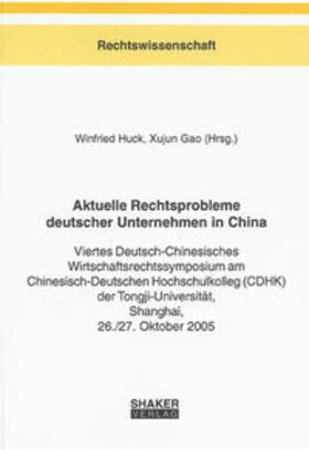 Huck / Gao | Aktuelle Rechtsprobleme deutscher Unternehmen in China | Buch | 978-3-8322-6501-4 | sack.de