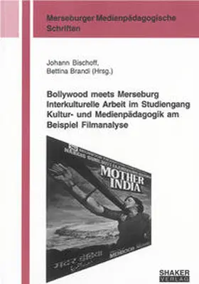 Bischoff / Brandi |  Bollywood meets Merseburg Interkulturelle Arbeit im Studiengang Kultur- und Medienpädagogik am Beispiel Filmanalyse | Buch |  Sack Fachmedien