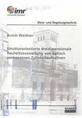 Weidner |  Strukturorientierte dreidimensionale Rauheitsauswertung von optisch vermessenen Zylinderlaufbahnen | Buch |  Sack Fachmedien