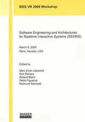 Latoschik / Reiners / Blach |  Software Engineering and Architectures for Realtime Interactive Systems (SEARIS) March 9, 2008 Reno, Nevada, USA | Buch |  Sack Fachmedien