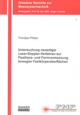 Pfister |  Untersuchung neuartiger Laser-Doppler-Verfahren zur Positions- und Formvermessung bewegter Festkörperoberflächen | Buch |  Sack Fachmedien