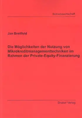 Breitfeld |  Die Möglichkeiten der Nutzung von Mikrokreditmanagementtechniken im Rahmen der Private-Equity-Finanzierung | Buch |  Sack Fachmedien