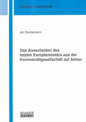 Bunnemann |  Das Ausscheiden des letzten Komplementärs aus der Kommanditgesellschaft auf Aktien | Buch |  Sack Fachmedien