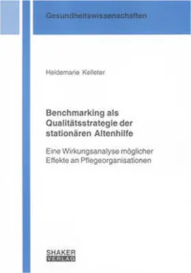 Kelleter |  Benchmarking als Qualitätsstrategie der stationären Altenhilfe | Buch |  Sack Fachmedien
