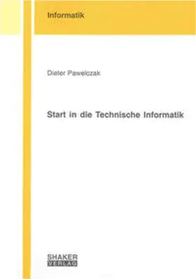 Pawelczak |  Start in die Technische Informatik | Buch |  Sack Fachmedien