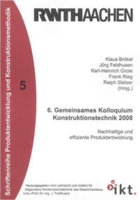 Brökel / Feldhusen / Grote | 6. Gemeinsames Kolloquium Konstruktionstechnik 2008 | Buch | 978-3-8322-7544-0 | sack.de