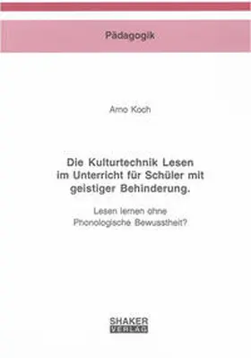 Koch |  Die Kulturtechnik Lesen im Unterricht für Schüler mit geistiger Behinderung. | Buch |  Sack Fachmedien