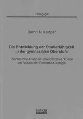 Nussinger |  Die Entwicklung der Studierfähigkeit in der gymnasialen Oberstufe | Buch |  Sack Fachmedien