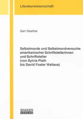 Raeithel |  Selbstmorde und Selbstmordversuche amerikanischer Schriftstellerinnen und Schriftsteller (von Sylvia Plath bis David Foster Wallace) | Buch |  Sack Fachmedien