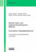 Berger / Fischer / Himburg |  Berliner Hoch- und Ingenieurbaukolloquium BHIK 08, Innovative Fassadentechnik | Buch |  Sack Fachmedien