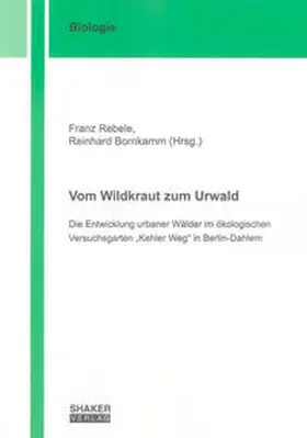 Rebele / Bornkamm |  Vom Wildkraut zum Urwald | Buch |  Sack Fachmedien