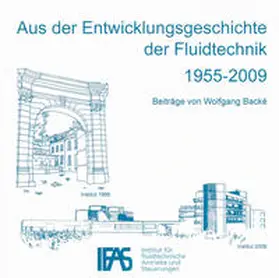 Backé |  Aus der Entwicklungsgeschichte der Fluidtechnik 1955-2009 | Buch |  Sack Fachmedien