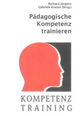 Jürgens / Krause | Pädagogische Kompetenz trainieren | Buch | 978-3-8322-7861-8 | sack.de