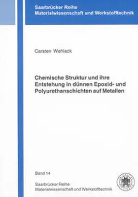 Wehlack |  Chemische Struktur und ihre Entstehung in dünnen Epoxid- und Polyurethanschichten auf Metallen | Buch |  Sack Fachmedien