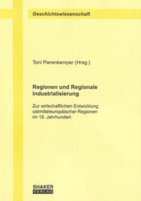 Pierenkemper | Regionen und Regionale Industrialisierung | Buch | 978-3-8322-7908-0 | sack.de