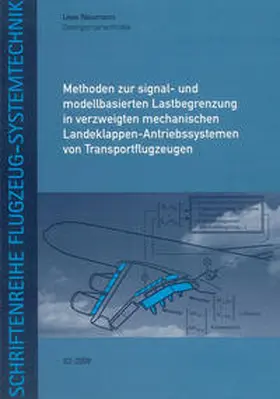 Neumann |  Methoden zur signal- und modellbasierten Lastbegrenzung in verzweigten mechanischen Landeklappen-Antriebssystemen von Transportflugzeugen | Buch |  Sack Fachmedien
