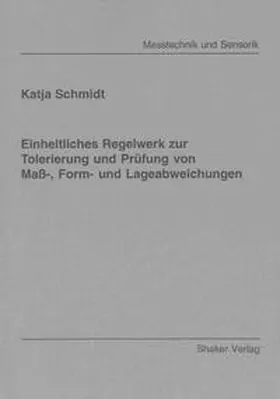 Schmidt |  Einheitliches Regelwerk zur Tolerierung und Prüfung von Maß-, Form- und Lageabweichungen | Buch |  Sack Fachmedien