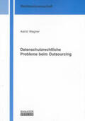 Wagner |  Wagner, A: Datenschutzrechtliche Probleme beim Outsourcing | Buch |  Sack Fachmedien